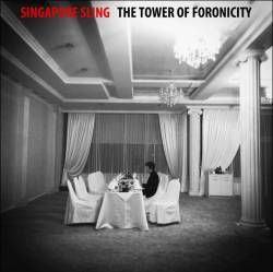 Singapore Sling : The Tower of Foronicity